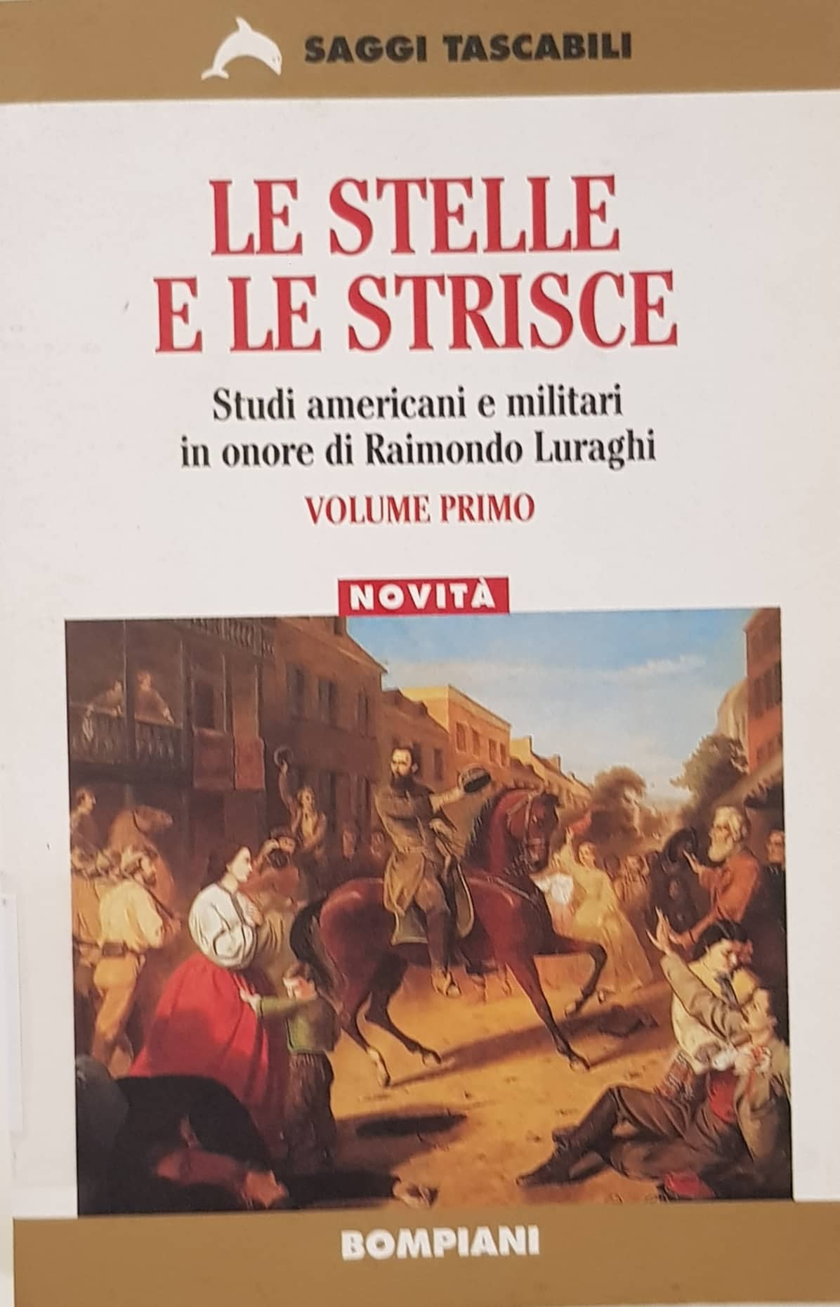 Copertina di Le stelle e le strisce - Studi americani e militari in onore di Raimondo Luraghi (Volume Primo)