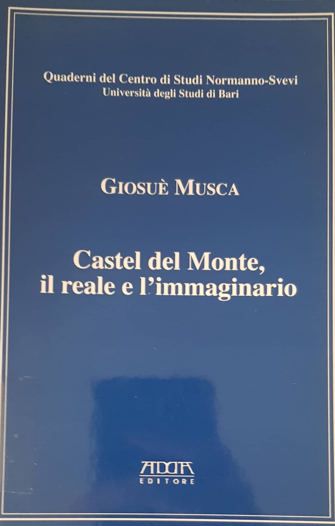 Copertina di Castel del Monte, il reale e immaginario