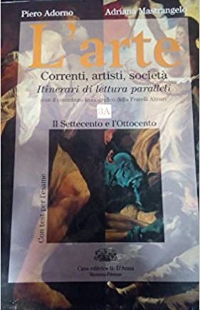 Copertina di L'arte - correnti, artisti, società, itinerari di lettura paralleli - Il Settecento e l'Ottocento