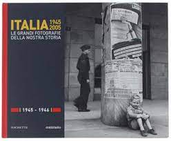 Copertina di Italia le grandi fotografie della nostra storia 1945-2005
