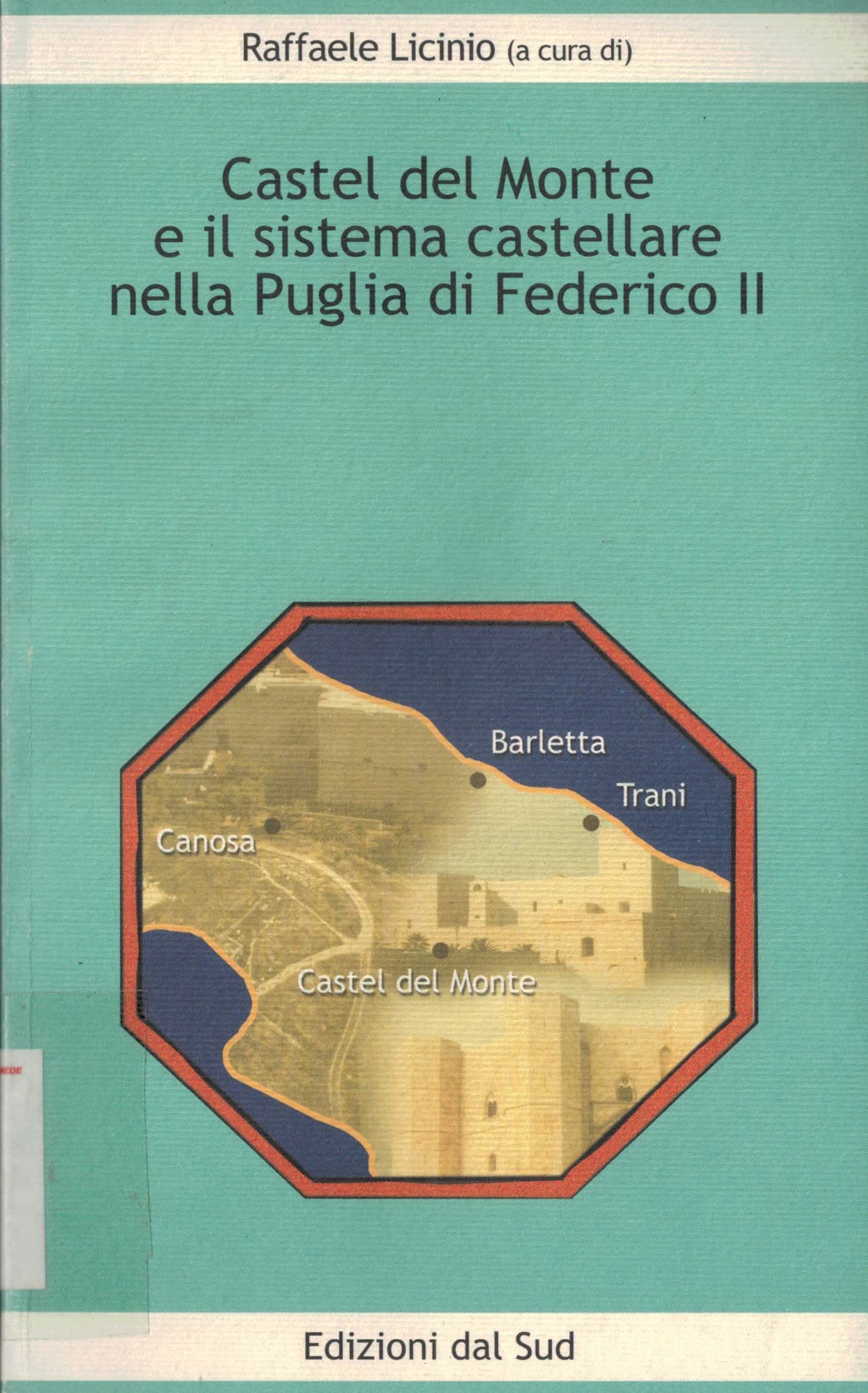 Copertina di Castel del monte e il sistema castellare nella Puglia di Federico II
